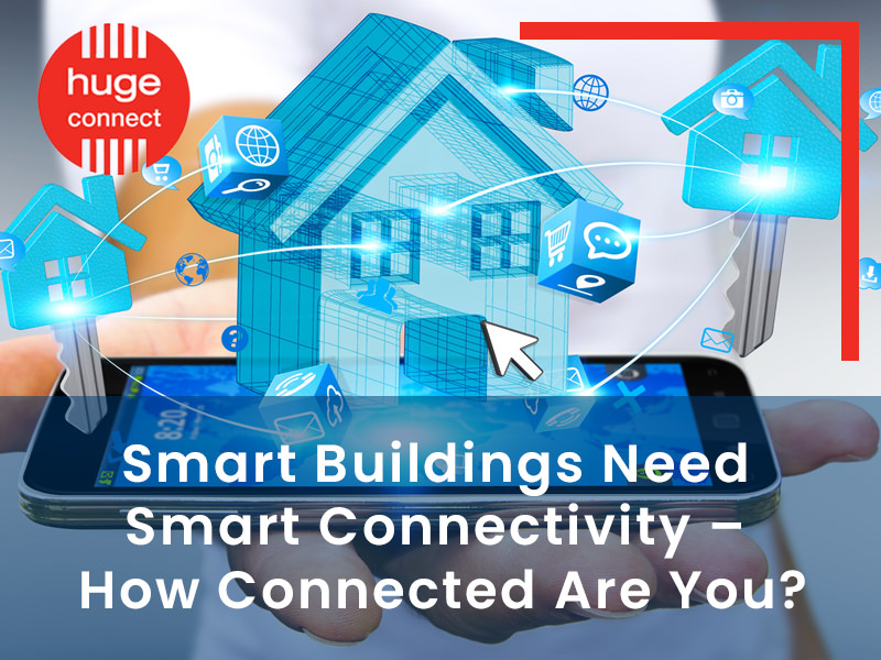 Smart New Connection Smart Buildings Need Smart Connectivity – How Connected Are You - Huge ...
