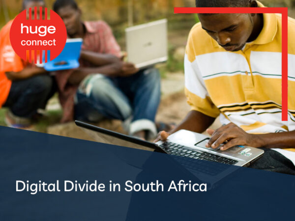 Digital Divide in South Africa - Huge Connect